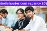 hindishouter.com vacancy 2024 | hindi shouter.com